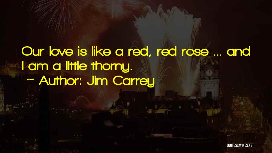 Red Rose And Love Quotes By Jim Carrey