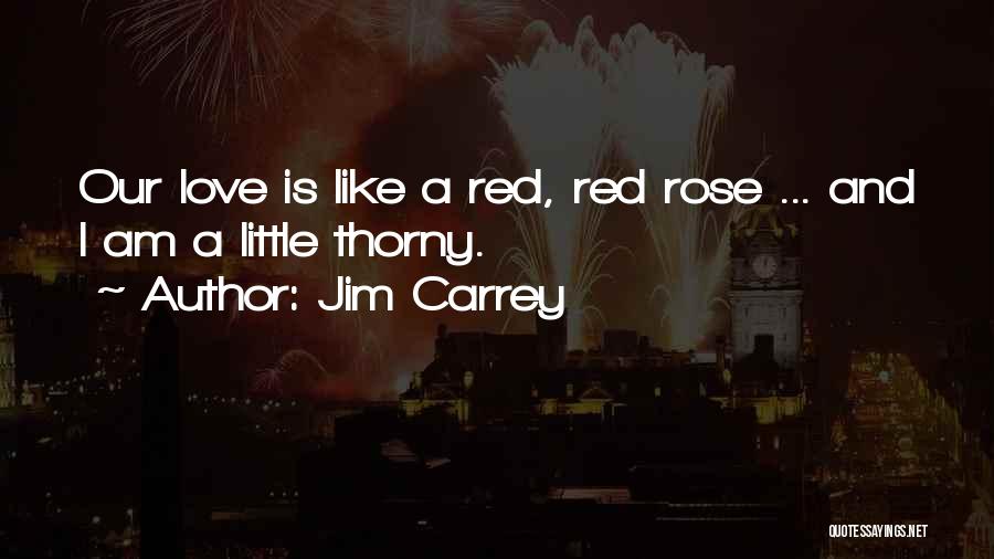 Red Rose With Love Quotes By Jim Carrey