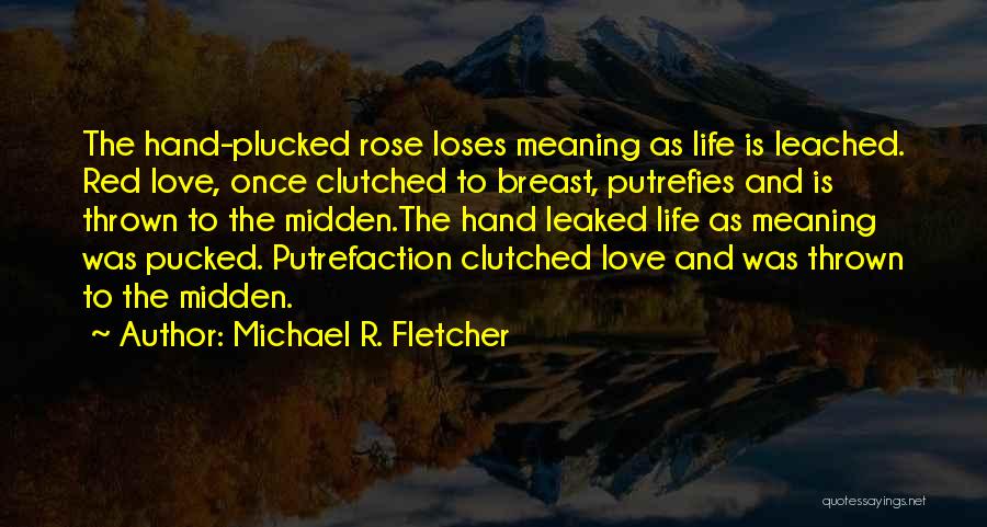 Red Rose With Love Quotes By Michael R. Fletcher
