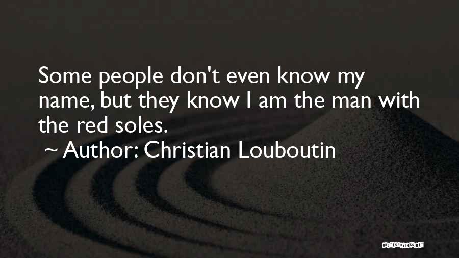 Red Soles Quotes By Christian Louboutin