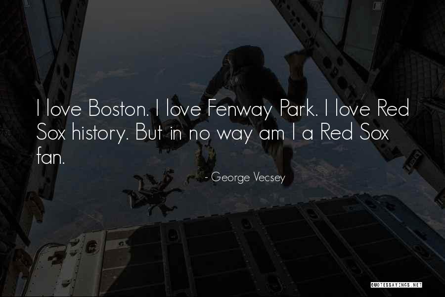 Red Sox Love Quotes By George Vecsey Red Sox Love Quotes By George Vecsey