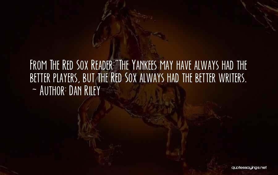 Red Sox Yankees Quotes By Dan Riley