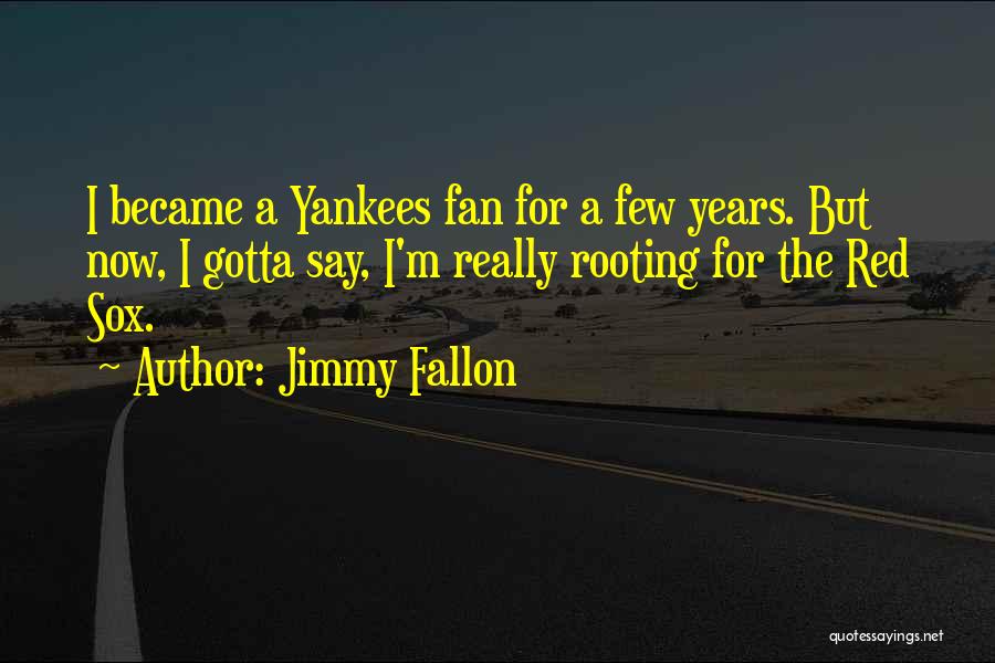 Red Sox Yankees Quotes By Jimmy Fallon