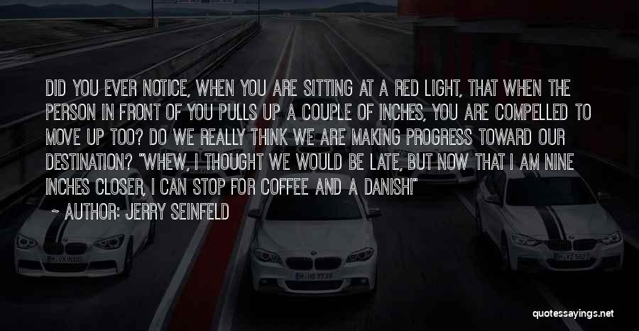 Red Stop Light Quotes By Jerry Seinfeld