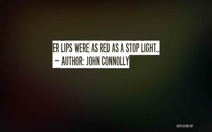 Red Stop Light Quotes By John Connolly