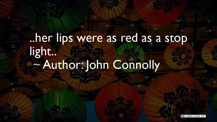 Red Stop Light Quotes By John Connolly