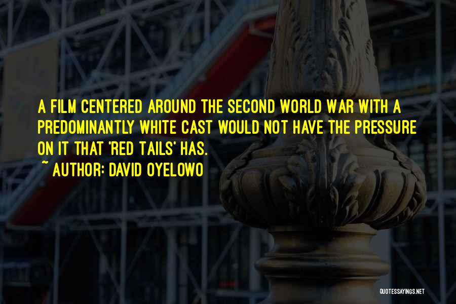 Red Tails Quotes By David Oyelowo