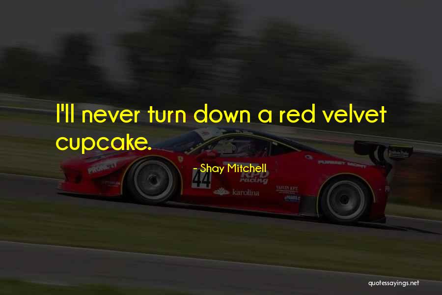 Red Velvet Quotes By Shay Mitchell Red Velvet Quotes By Shay Mitchell