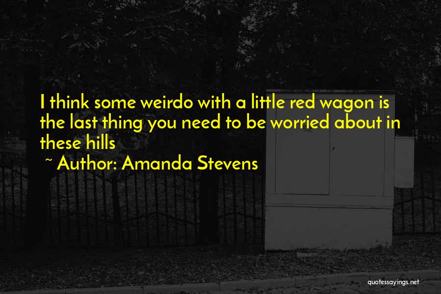 Red Wagon Quotes By Amanda Stevens