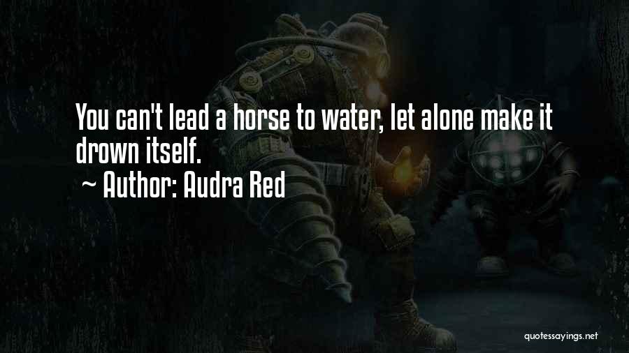 Red Water Quotes By Audra Red
