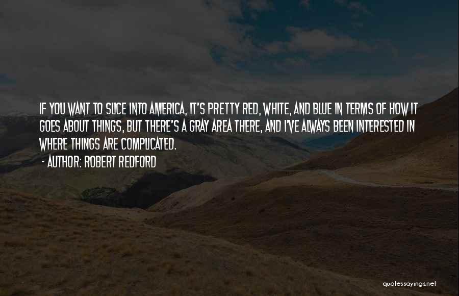 Red White Blue Quotes By Robert Redford