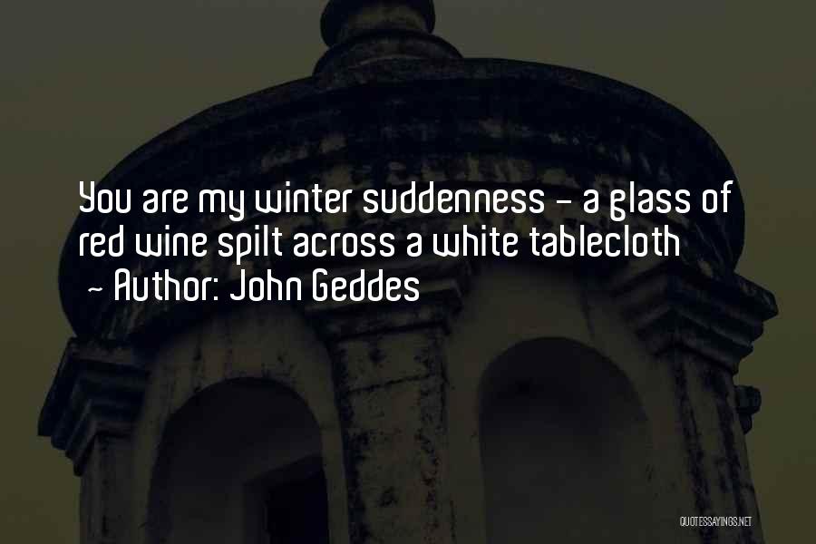 Red Wine Love Quotes By John Geddes