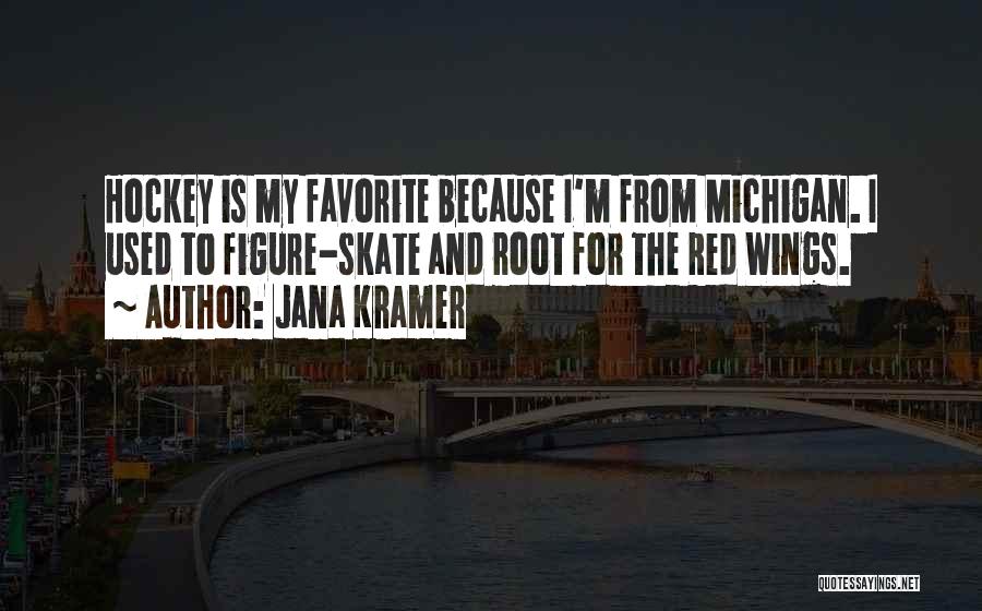 Red Wings Quotes By Jana Kramer