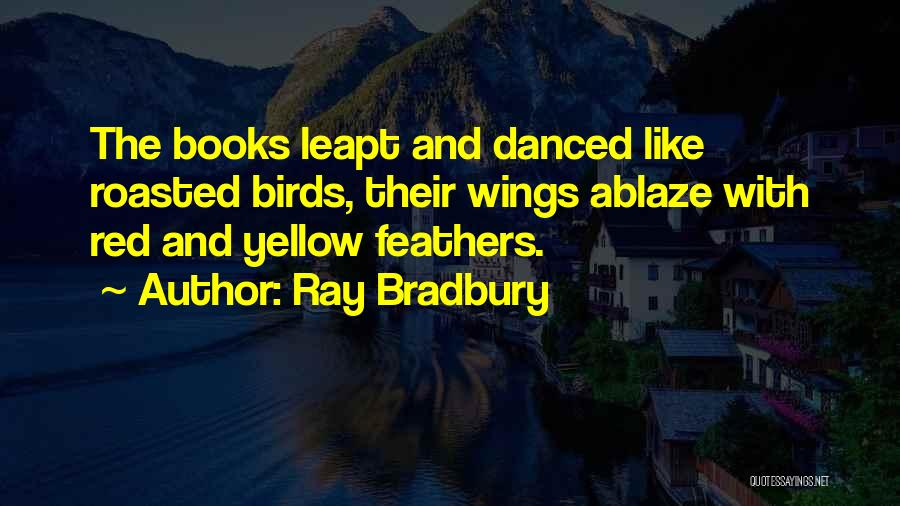 Red Wings Quotes By Ray Bradbury