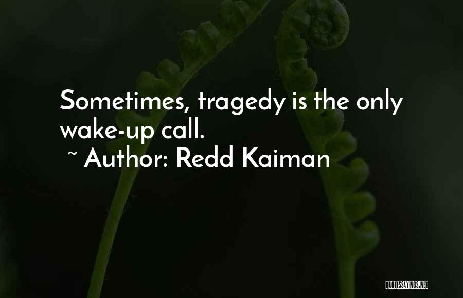 Redd Kaiman Quotes 262773