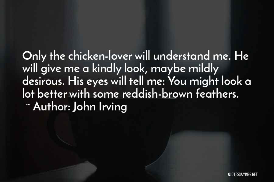 Reddish Quotes By John Irving