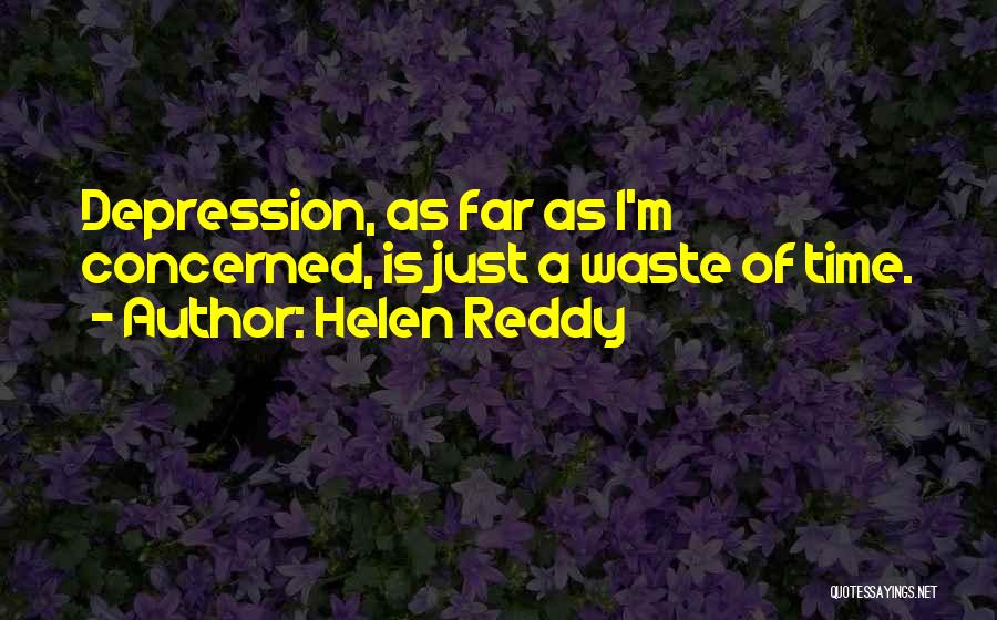 Reddy's Quotes By Helen Reddy