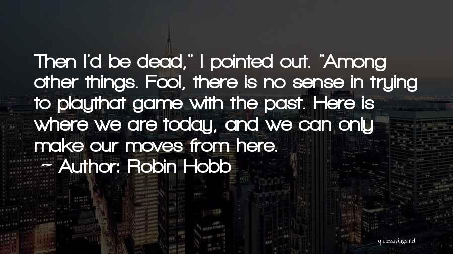 Redecorate Living Quotes By Robin Hobb