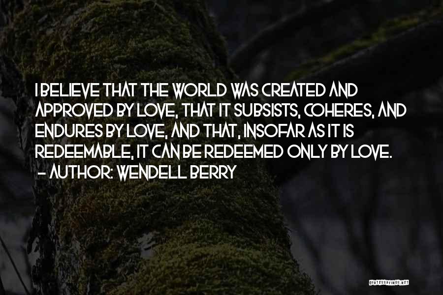 Redeemed Love Quotes By Wendell Berry