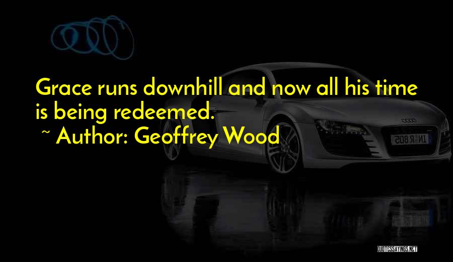 Redeemed Quotes By Geoffrey Wood