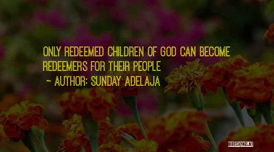 Redeemed Quotes By Sunday Adelaja