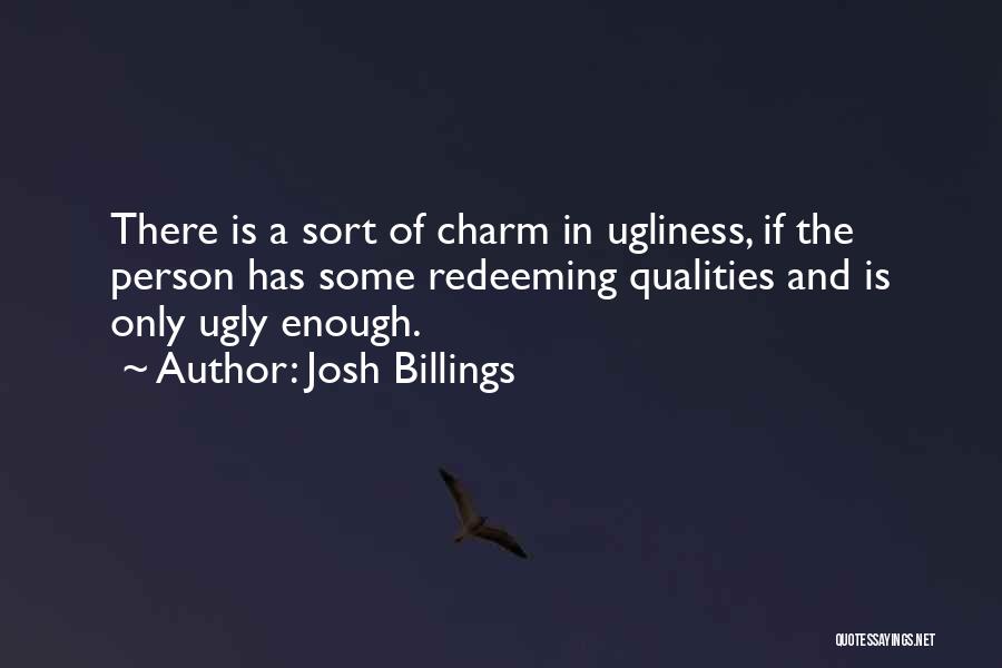 Redeeming Qualities Quotes By Josh Billings