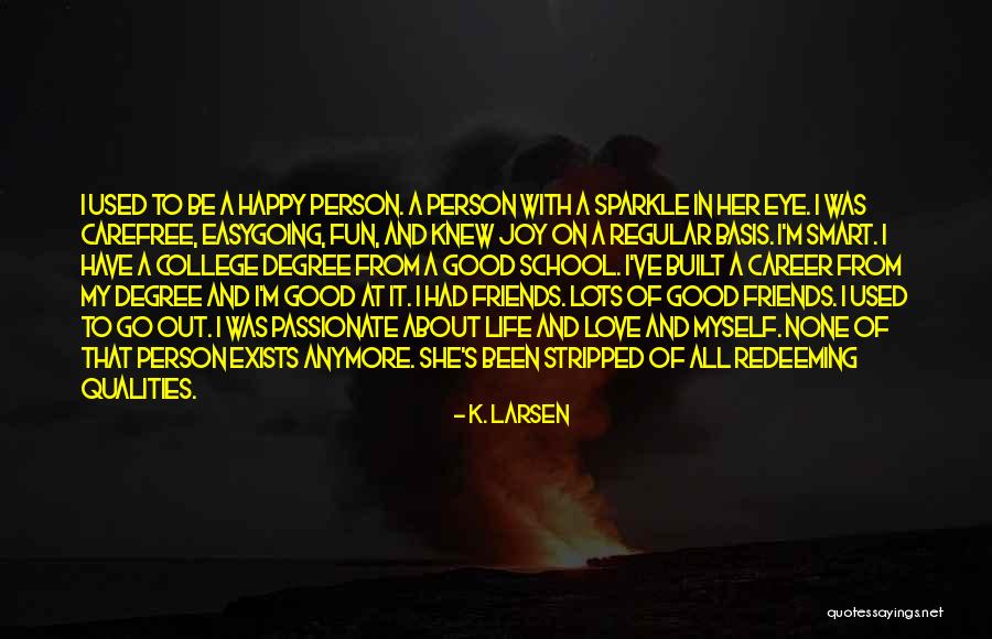 Redeeming Yourself Quotes By K. Larsen Redeeming Yourself Quotes By K. Larsen