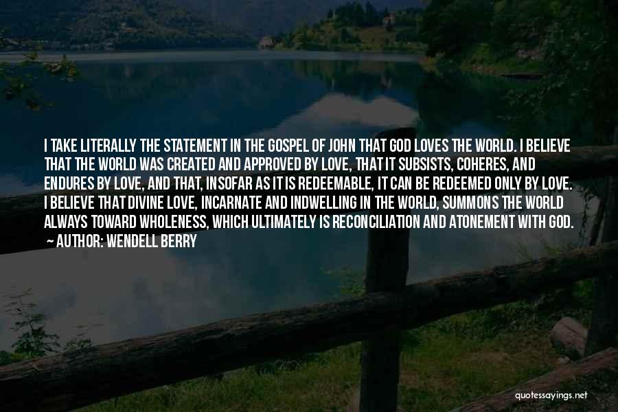 Redemption And Love Quotes By Wendell Berry