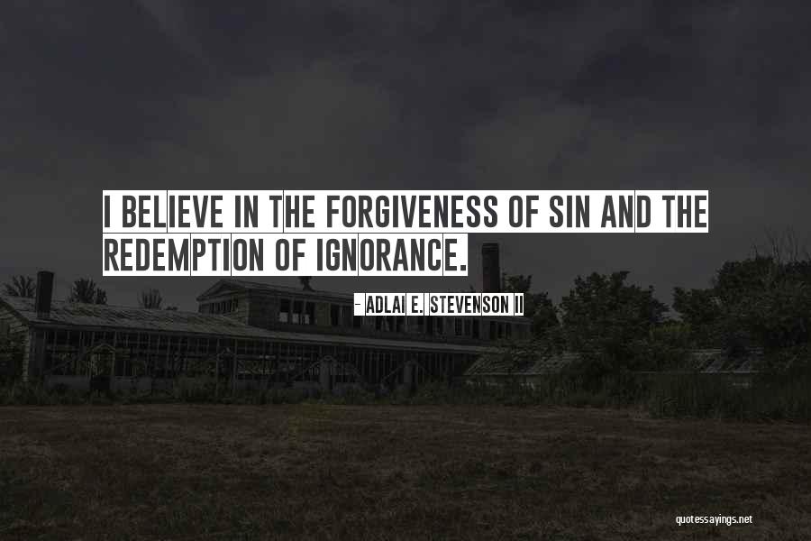 Redemption And Sin Quotes By Adlai E. Stevenson II Redemption And Sin Quotes By Adlai E. Stevenson II
