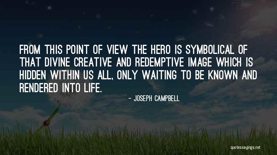 Redemptive Life Quotes By Joseph Campbell Redemptive Life Quotes By Joseph Campbell