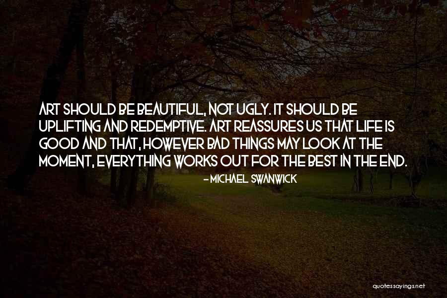 Redemptive Life Quotes By Michael Swanwick Redemptive Life Quotes By Michael Swanwick