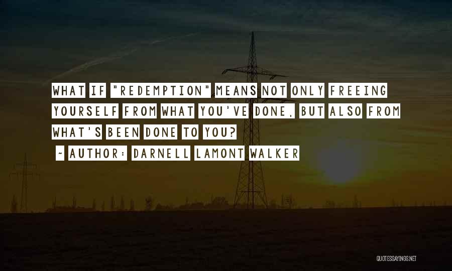 Redemptive Quotes By Darnell Lamont Walker