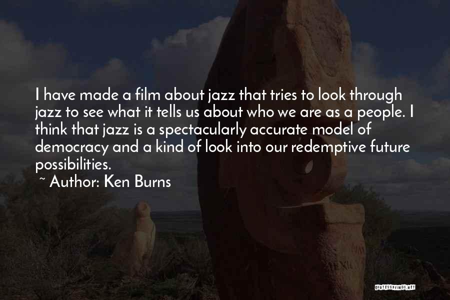 Redemptive Quotes By Ken Burns