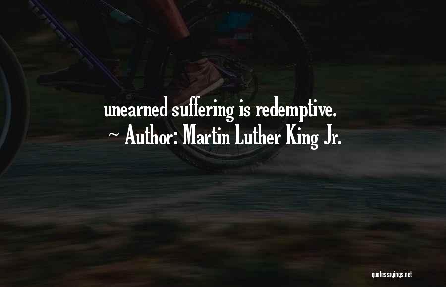 Redemptive Suffering Quotes By Martin Luther King Jr.