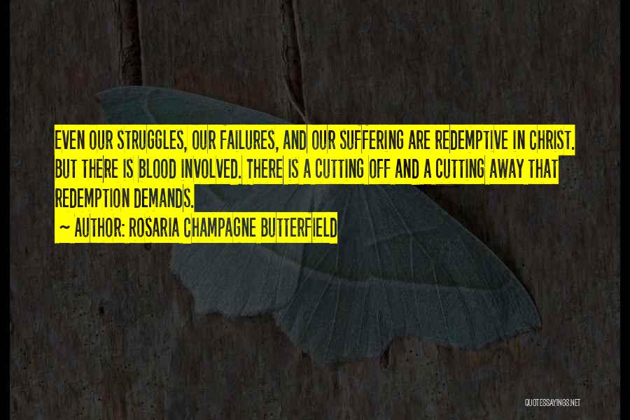 Redemptive Suffering Quotes By Rosaria Champagne Butterfield