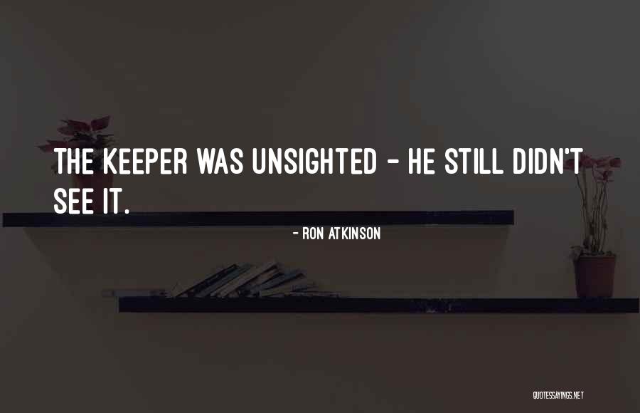Redevelopment Powers Quotes By Ron Atkinson Redevelopment Powers Quotes By Ron Atkinson