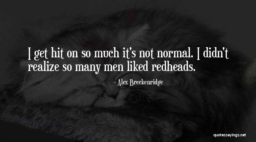 Redheads Quotes By Alex Breckenridge Redheads Quotes By Alex Breckenridge