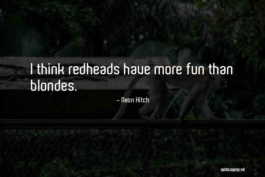 Redheads Quotes By Neon Hitch Redheads Quotes By Neon Hitch