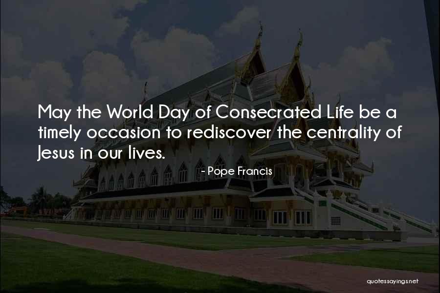 Rediscover This Day Quotes By Pope Francis Rediscover This Day Quotes By Pope Francis