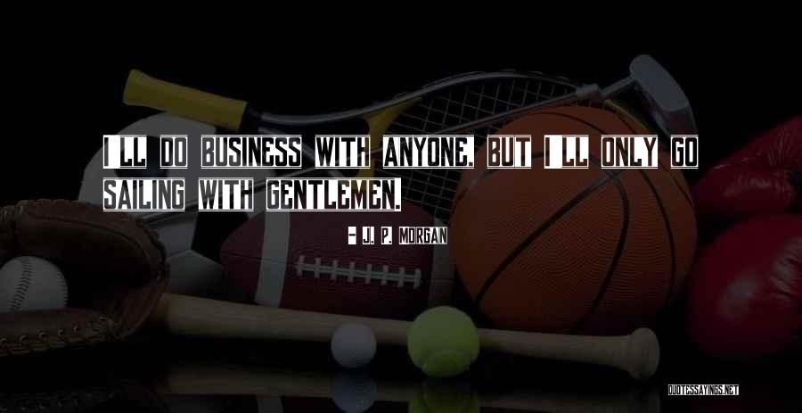 Redknapps Quotes By J. P. Morgan Redknapps Quotes By J. P. Morgan