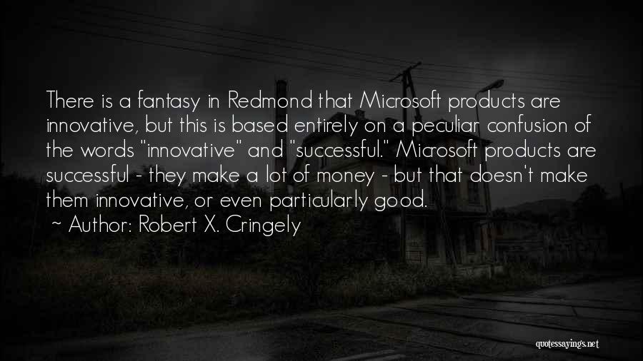 Redmond Quotes By Robert X. Cringely