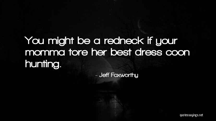 Redneck Hunting Quotes By Jeff Foxworthy Redneck Hunting Quotes By Jeff Foxworthy