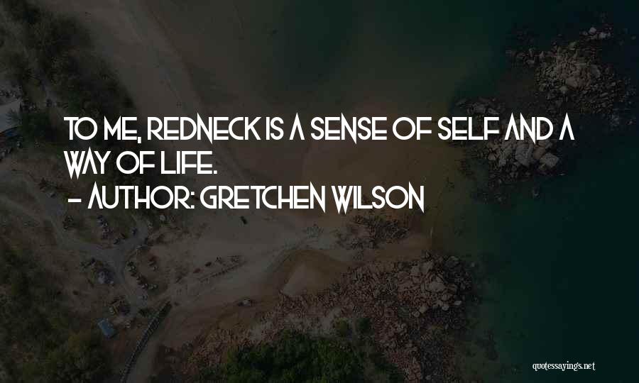 Redneck Life Quotes By Gretchen Wilson