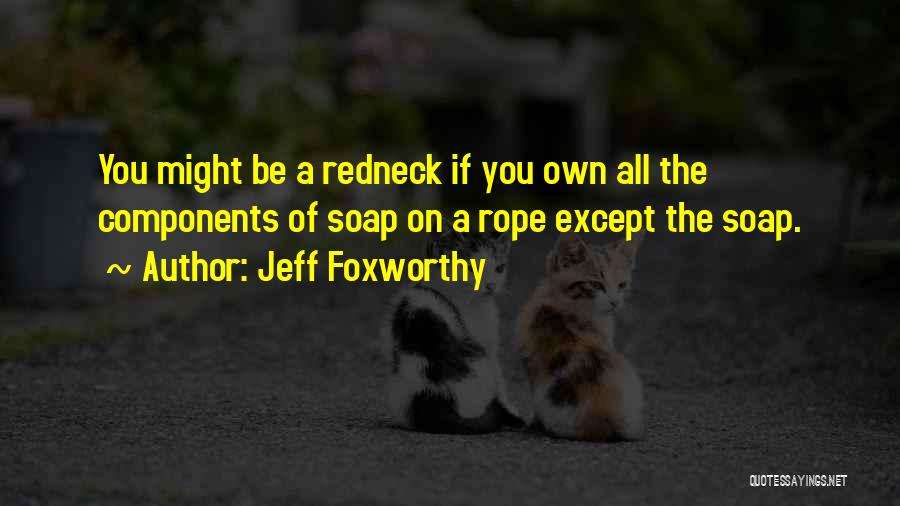 Redneck Quotes By Jeff Foxworthy