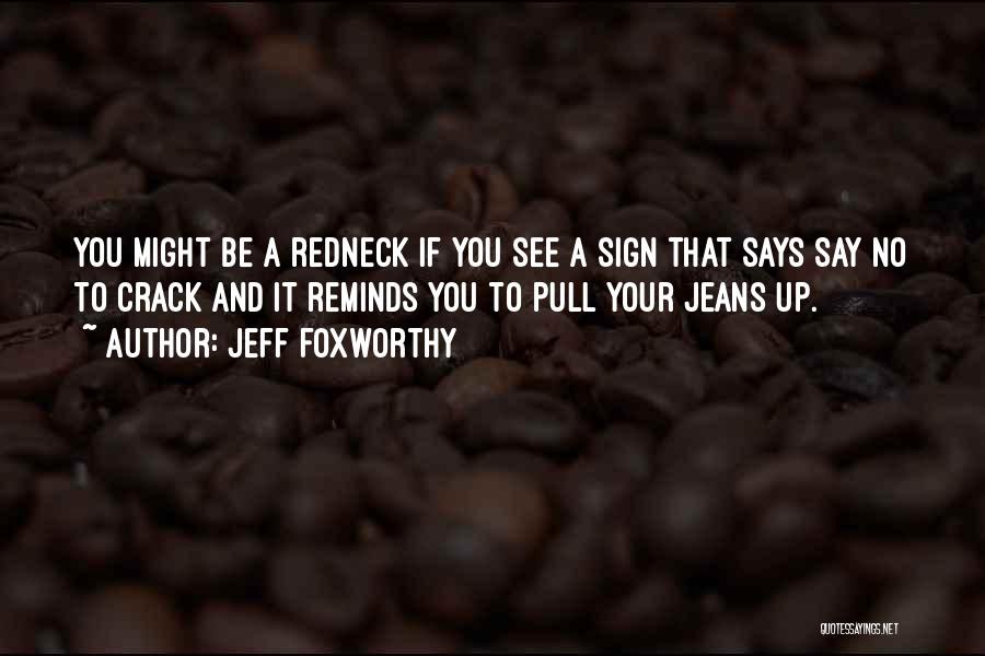 Redneck Quotes By Jeff Foxworthy