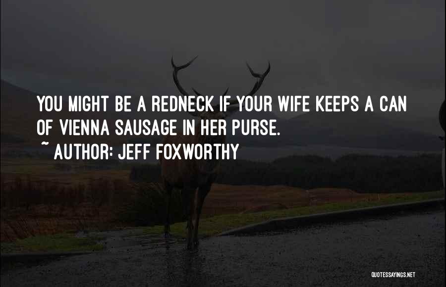 Redneck Quotes By Jeff Foxworthy