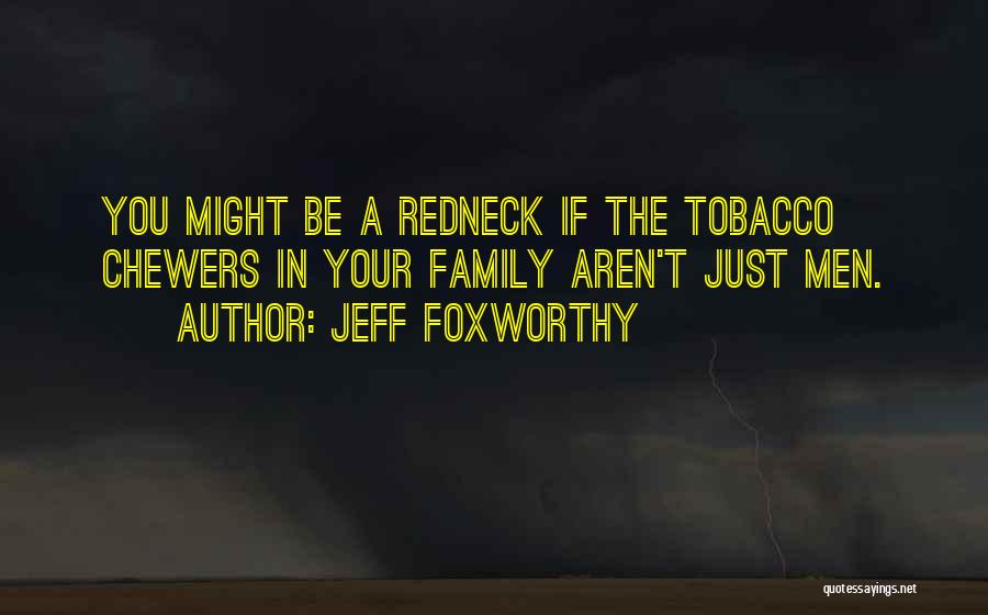 Redneck Quotes By Jeff Foxworthy