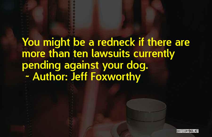 Redneck Quotes By Jeff Foxworthy