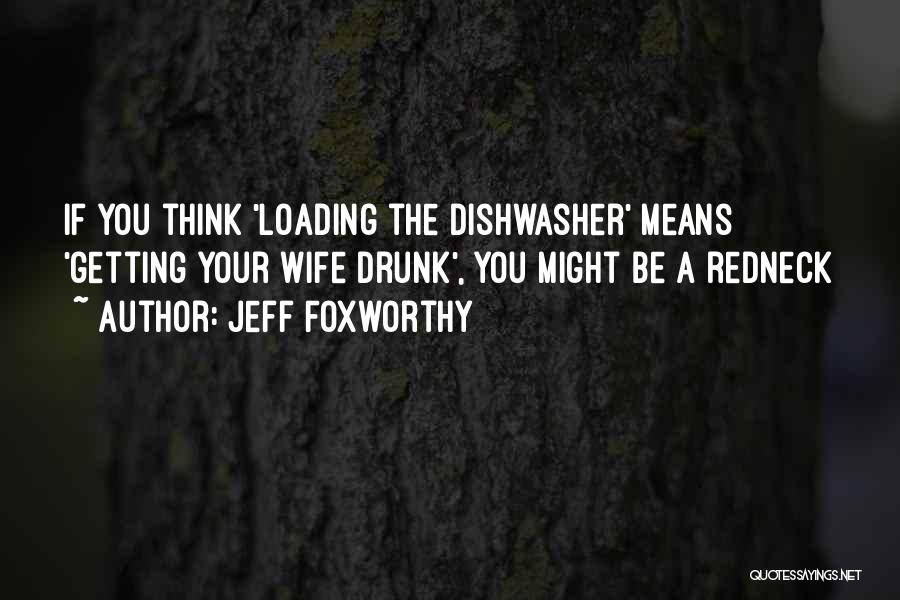 Redneck Quotes By Jeff Foxworthy