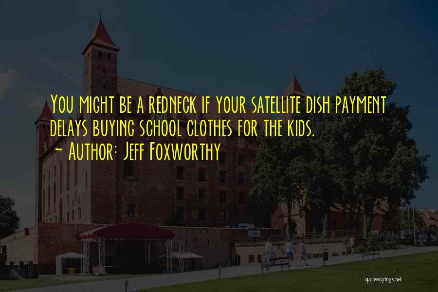 Redneck Quotes By Jeff Foxworthy